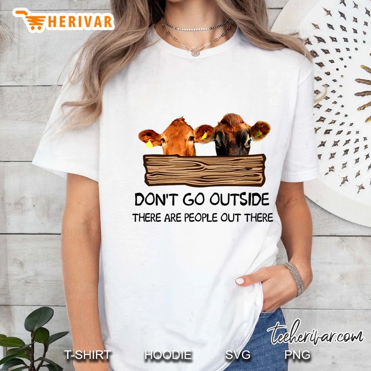 Don't Go Outside There Are People Out There Cows Version Hoodie