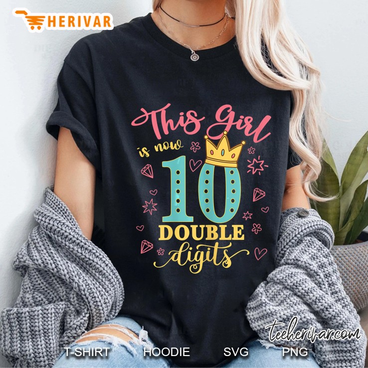 10Th Birthday Gifts Shirt This Girl Is Now 10 Double Digits Hoodie