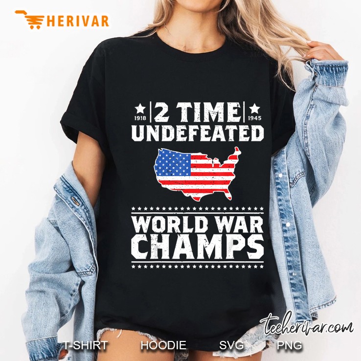 2 Time Undefeated World War Champs 4Th Of July Gift Design Hoodie