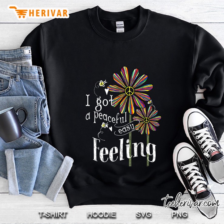 I Got A Peaceful Easy Feeling Flowers Hippie Sweatshirt