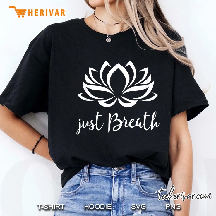 Just Breathe Shirt Buddha Lotus Flower Meditation Yoga Tank Top Hoodie