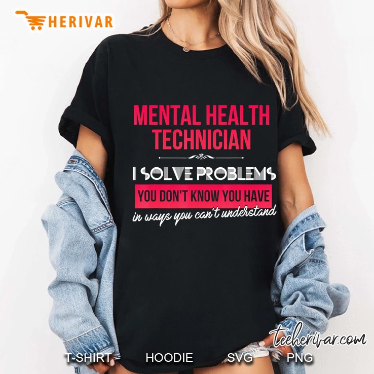 Mental Health Technician - I Solve Problems You Ladies Tee