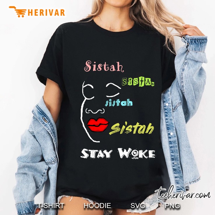 Stay Woke Sistah With Red Lips Shirt, Word Of Encouragement Hoodie