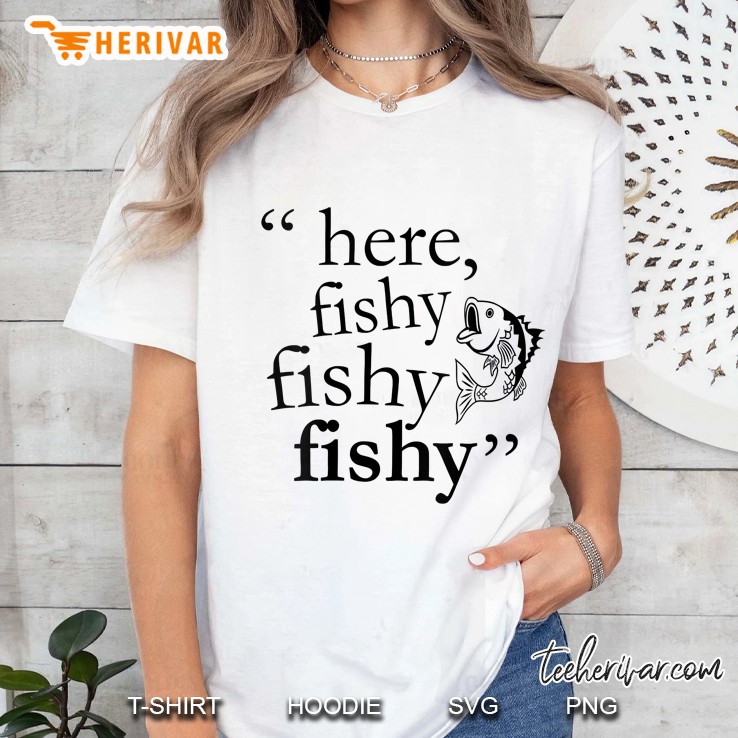 Womens Shirts For Crazy Fisherman Fish Calls Here Fishy Fishy Ladies Tee
