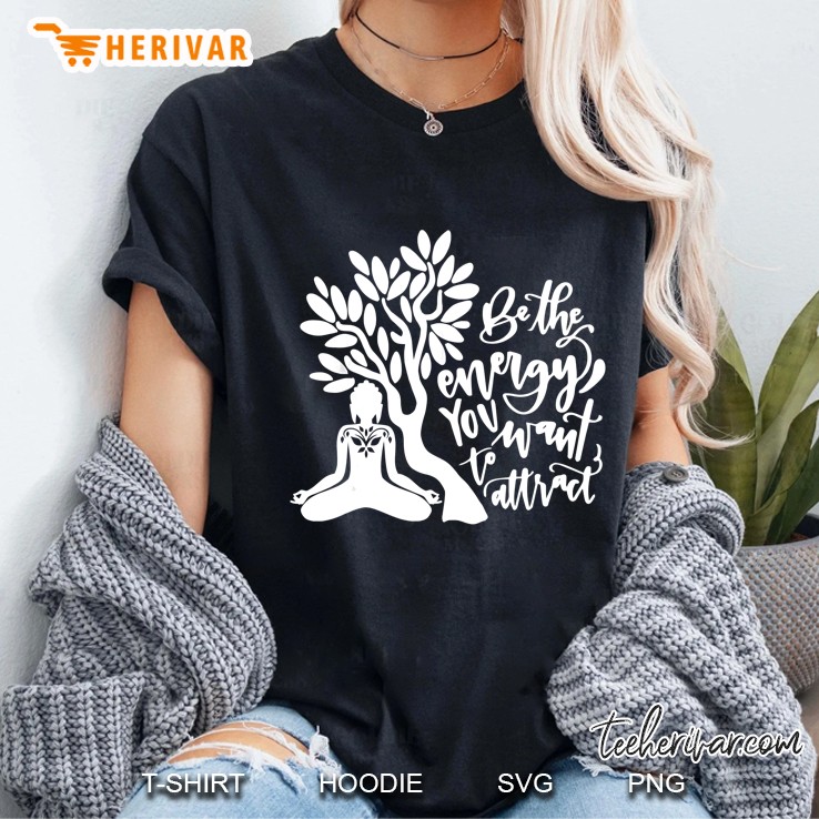 Be The Energy You Want To Attract Buddhism Yoga Meditation Ladies Tee
