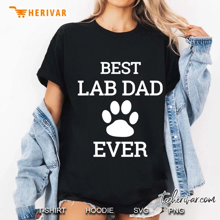 Cool Best Lab Dad Ever Paw Labrador Dog Gift Ladies Tee