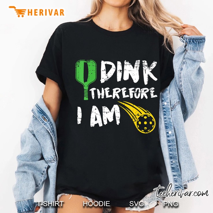 I Dink Therefore I Am Pickleball Retirement Gift Ladies Tee