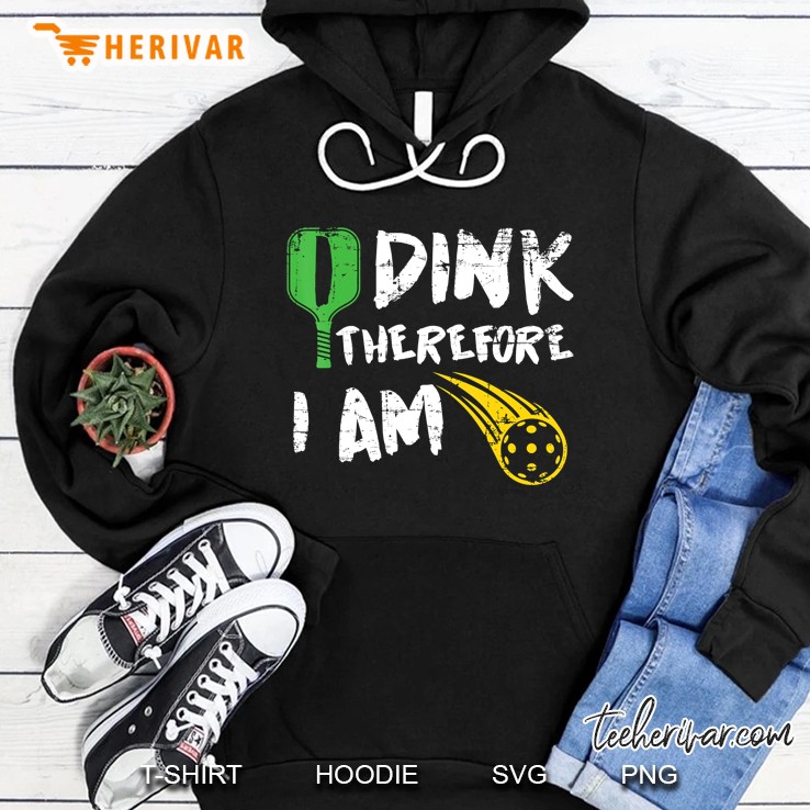 I Dink Therefore I Am Pickleball Retirement Gift Hoodie