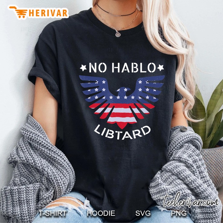 No Hablo Libtard Anti Democrats Shirt With Flag Ladies Tee