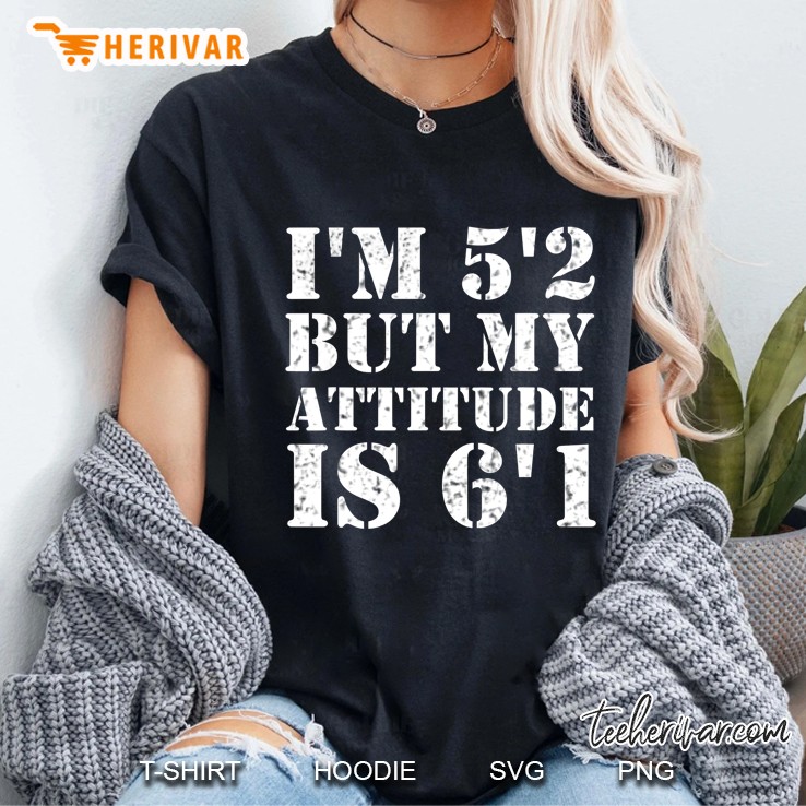 Saying I'm 5'2 But My Attitude Is 6'1 Hoodie