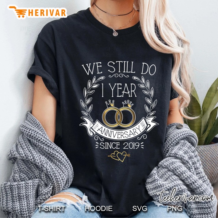 We Still Do 1St Anniversary Since 2019 Wedding Gift Ladies Tee