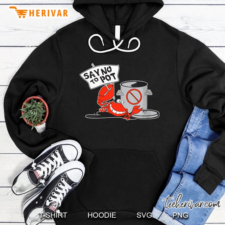 Womens Funny Say No To Pot Tshirt Lobster Gift Seafood Lover Women V-Neck Hoodie