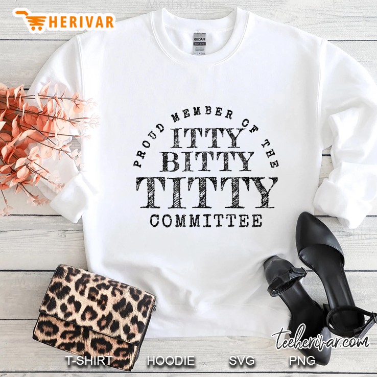 Itty Bitty Titty Committee Shirt Funny Womens Flat Boob Joke Sweatshirt