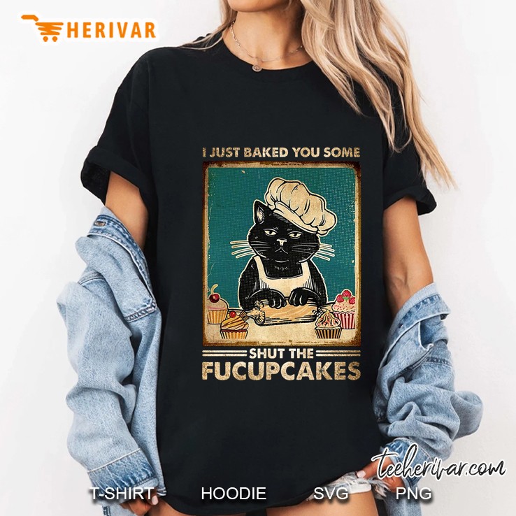 I Just Baked You Some Shut The Fucupcakes Black Cat Version Ladies Tee