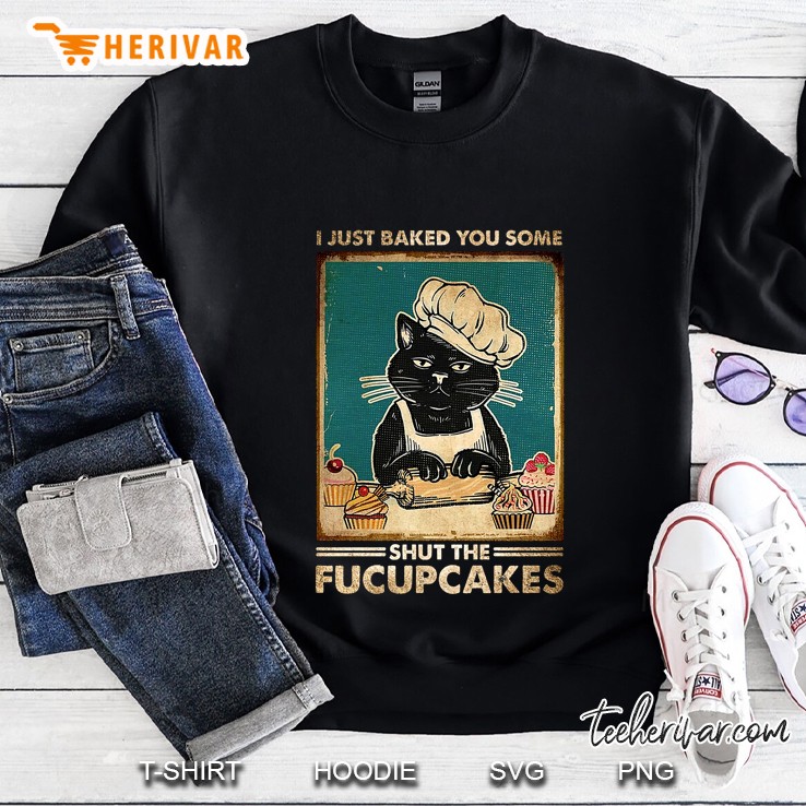 I Just Baked You Some Shut The Fucupcakes Black Cat Version Sweatshirt
