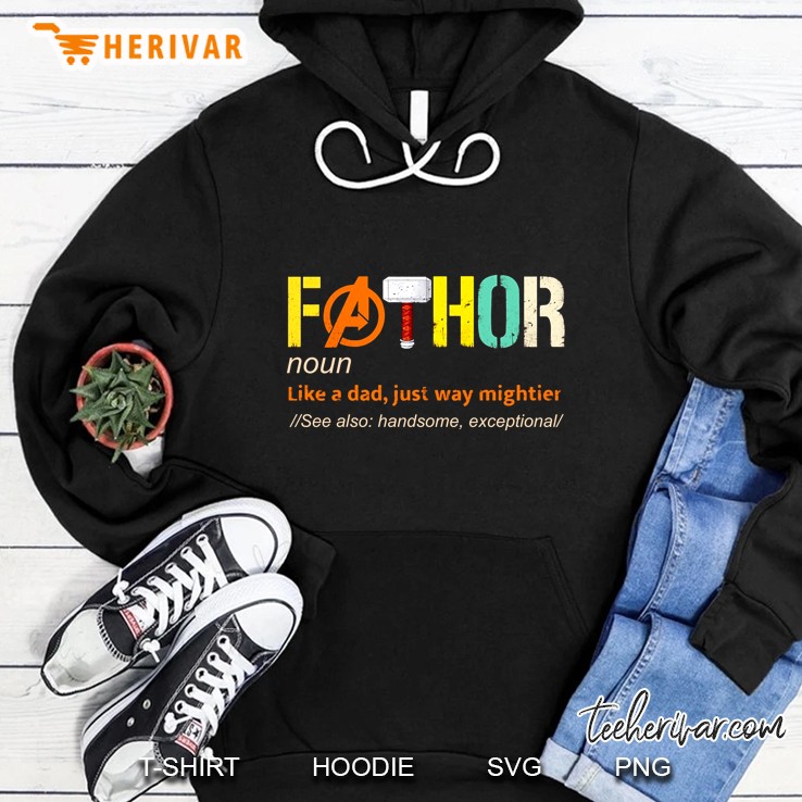 Fathor Noun Like A Dad Just Way Mightier See Also Handsome Exceptional Hoodie