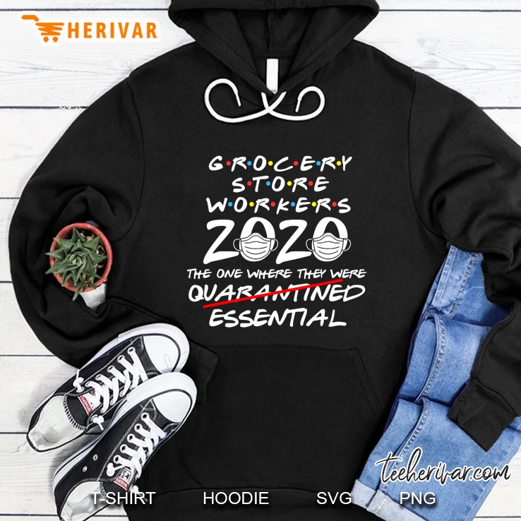 Grocery Store Workers 2020 The One Where They Were Essential Hoodie