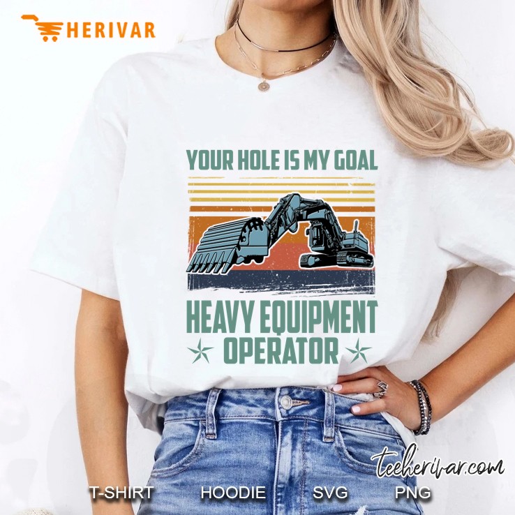 Your Hole Is My Goal Heavy Equipment Operator Vintage Version Ladies Tee