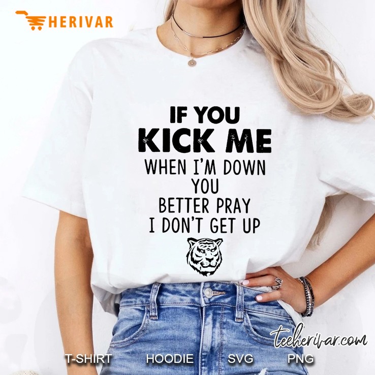 If You Kick Me When I