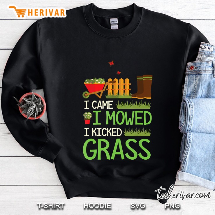 Gardener Gift I Came Mowed Kicked Grass Gardening Sweatshirt