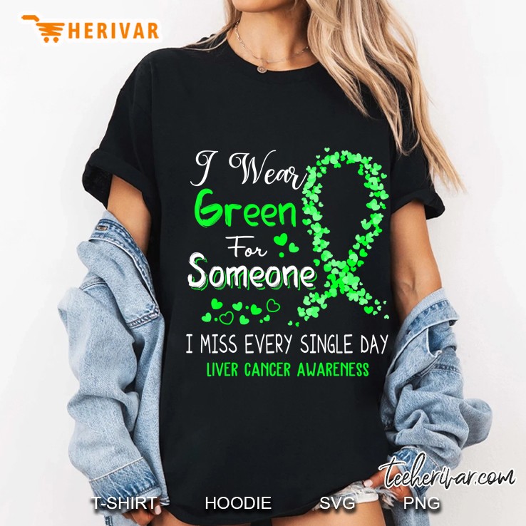 I Wear Green For Someone Liver Cancer Awareness Hoodie