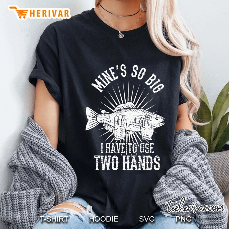 Mines So Big I Have To Use Two Hands Ladies Tee