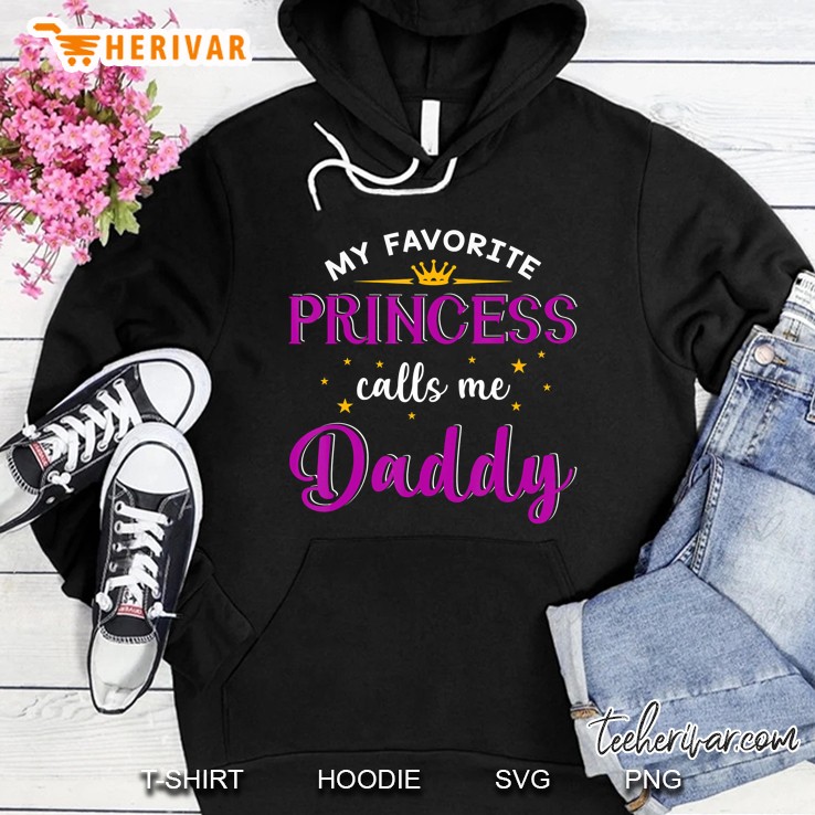 My Favorite Princess Calls Me Daddy Hoodie
