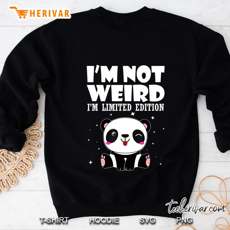 I Am Not Weird I Am Limited Edition Panda Sweatshirt