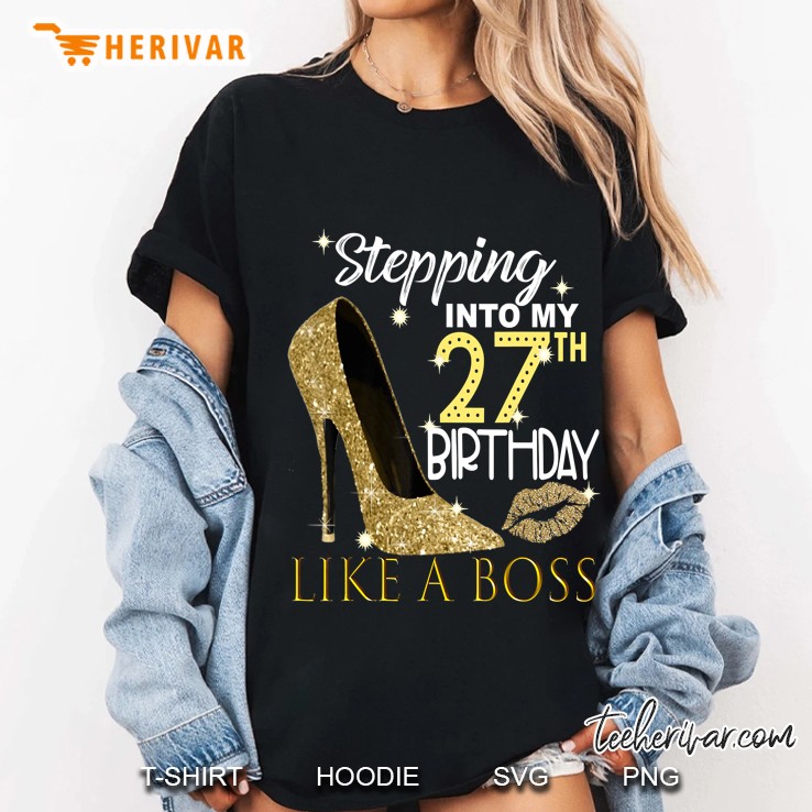 Stepping Into My 27Th Birthday Like A Boss Ladies Tee