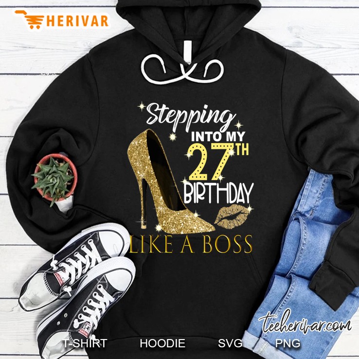 Stepping Into My 27Th Birthday Like A Boss Hoodie