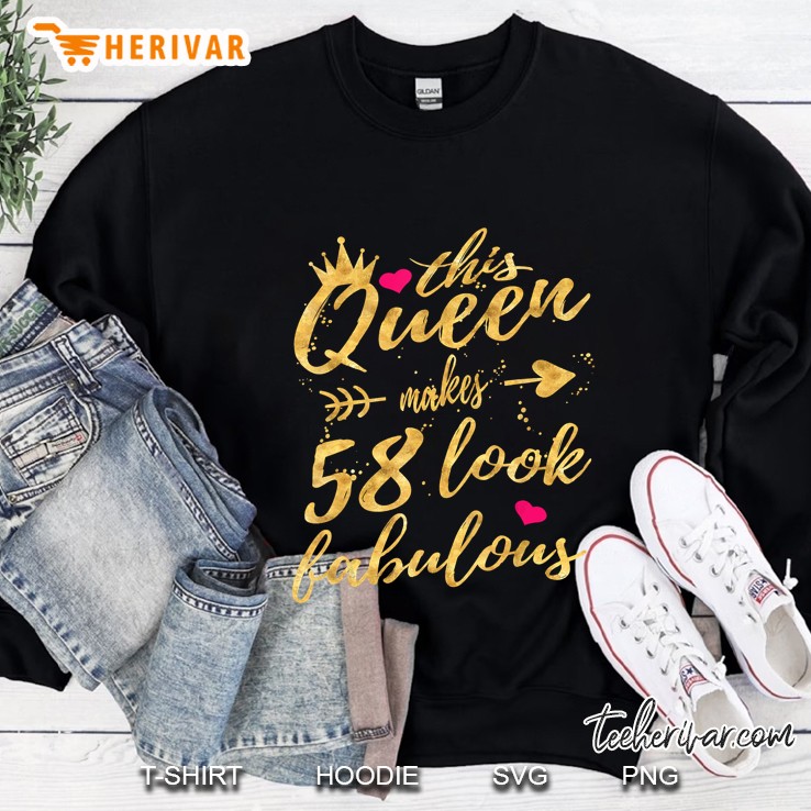This Queen Makes 58 Look Fabulous Sweatshirt