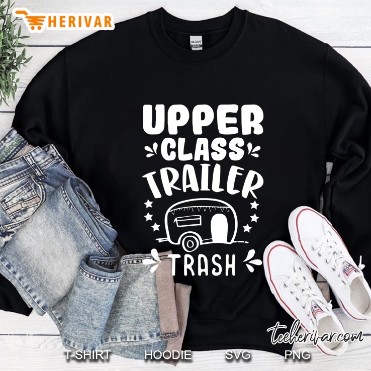 Upper Class Trailer Trash Camping Version2 Sweatshirt