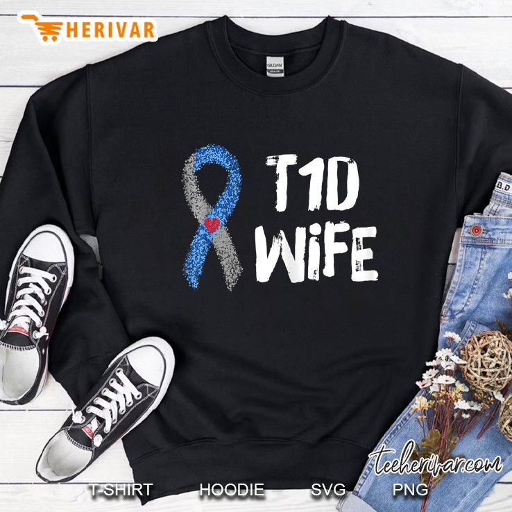 T1d Wife Type 1 Diabetes Awareness Sweatshirt