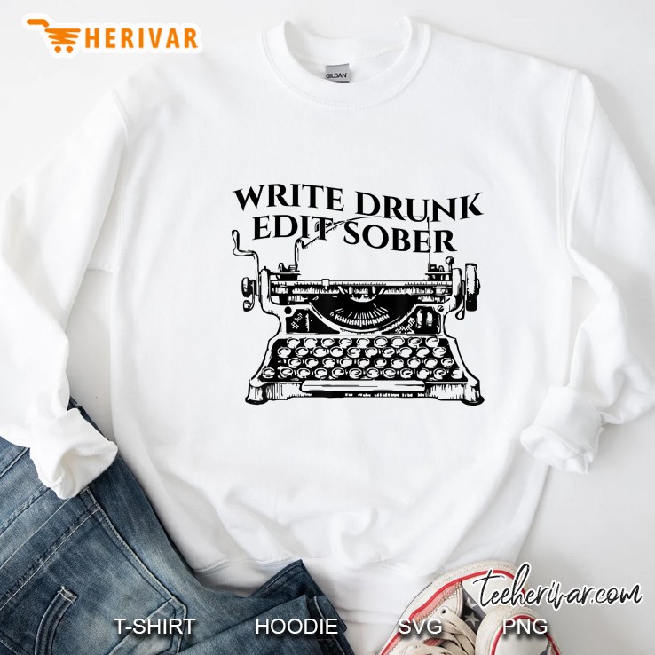 Writer Author Write Drunk Edit Sober Sweatshirt