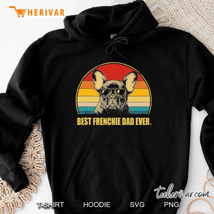 Best Frenchie Dad Ever Frenchie Daddy Gift Tank Top Hoodie