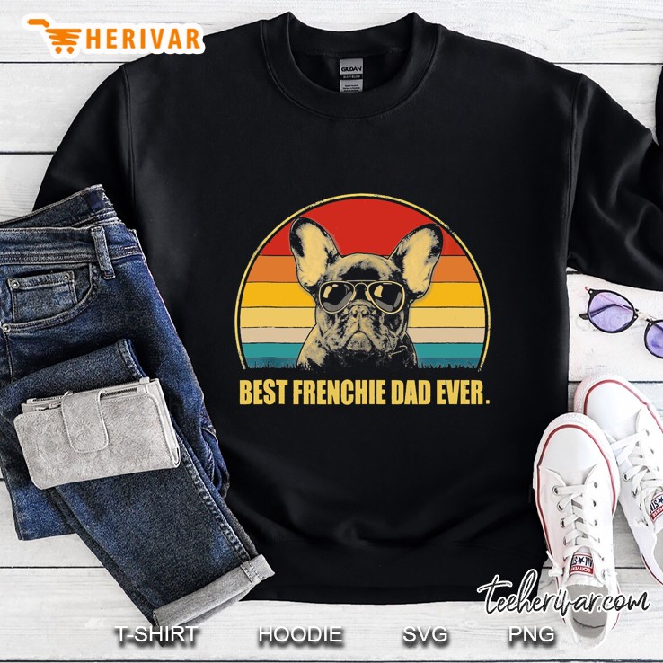 Best Frenchie Dad Ever Frenchie Daddy Gift Tank Top Sweatshirt