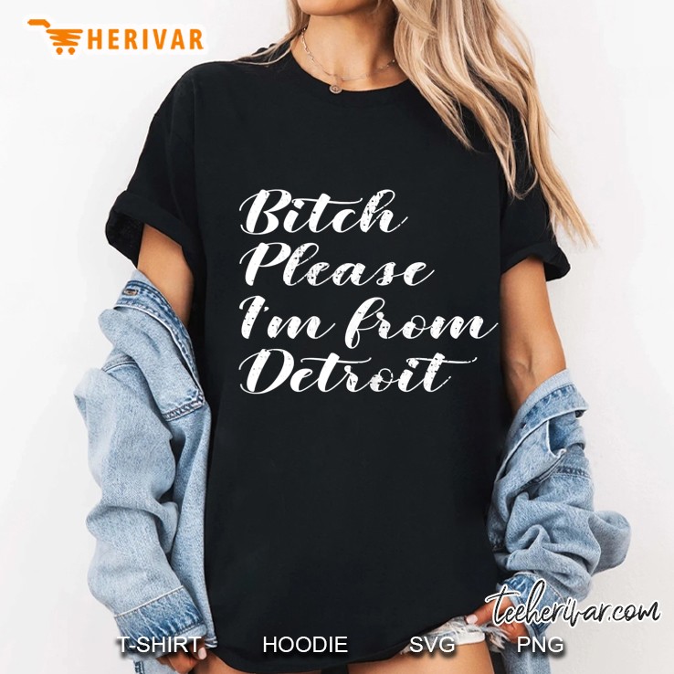 Bitch Please I'm From Detroit Glamorous Hand Script Font Tank Top Hoodie