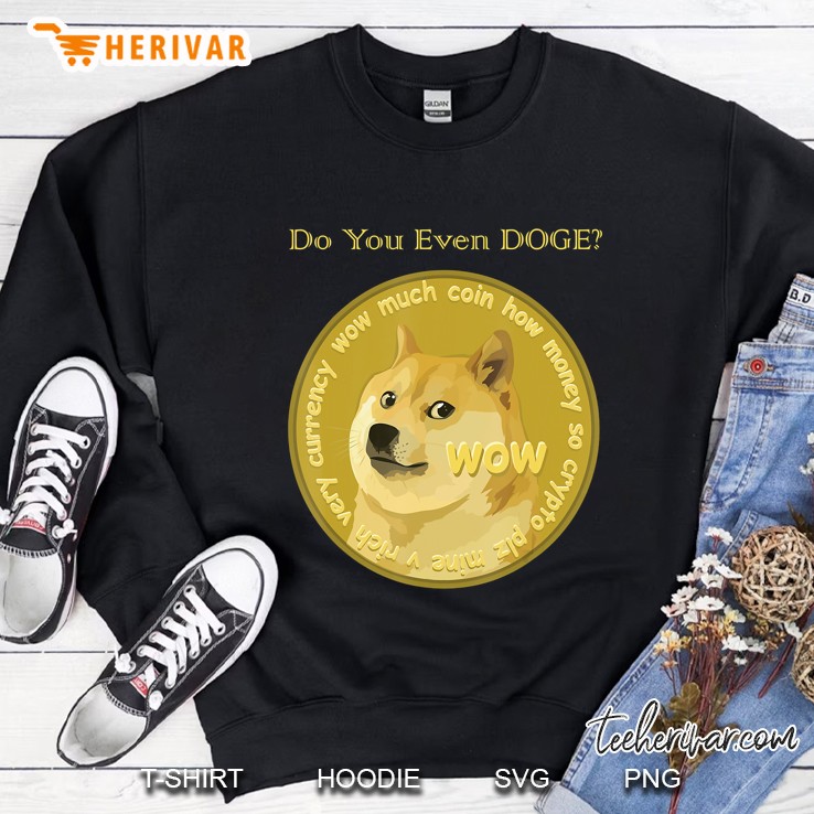 Doge Coin - Do You Even Doge Tshirt - Dogecoin Sweatshirt