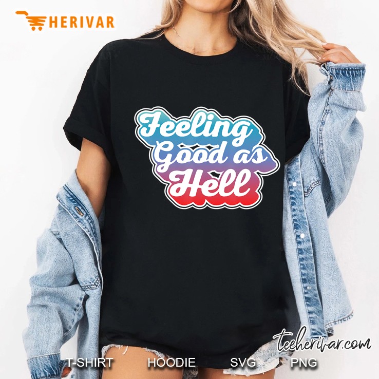 Feeling Good As Hell Music Gift Ladies Tee