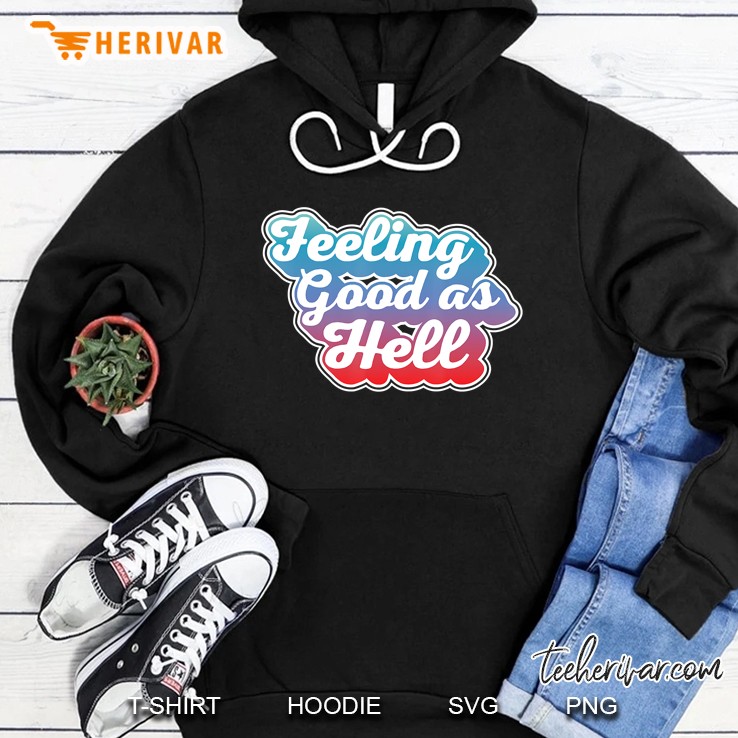 Feeling Good As Hell Music Gift Hoodie