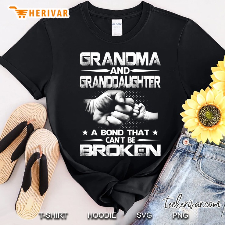 Grandma And Granddaughter A Bond That Can't Be Broken Shirt