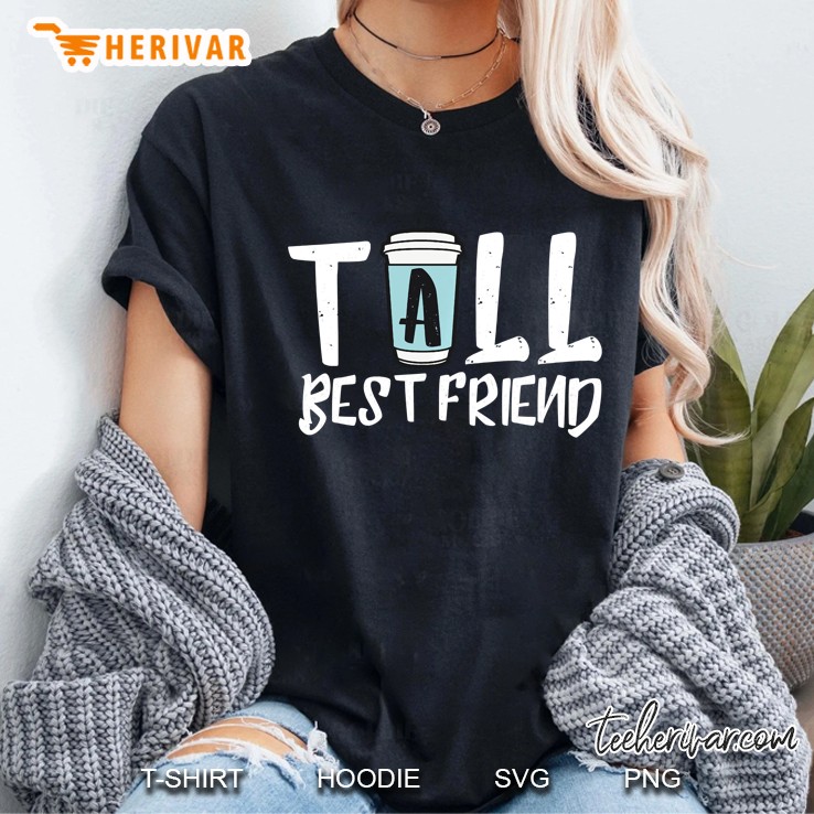 Tall Best Friend - Matching Coffee Pullover Ladies Tee