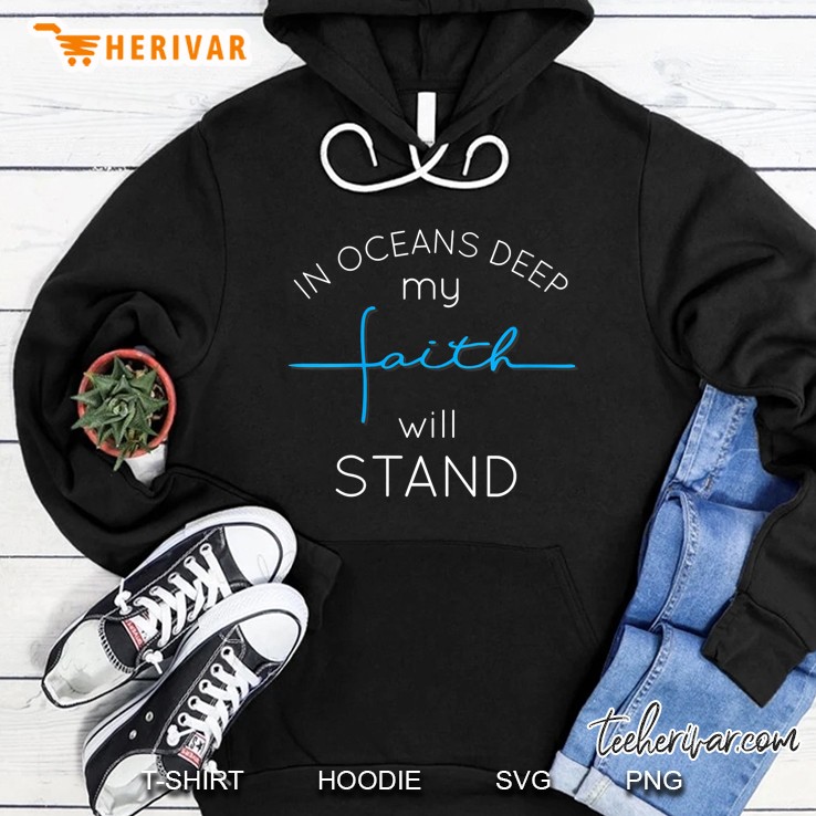 Womens In Oceans Deep My Faith Will Stand Christian Bible V-Neck Hoodie