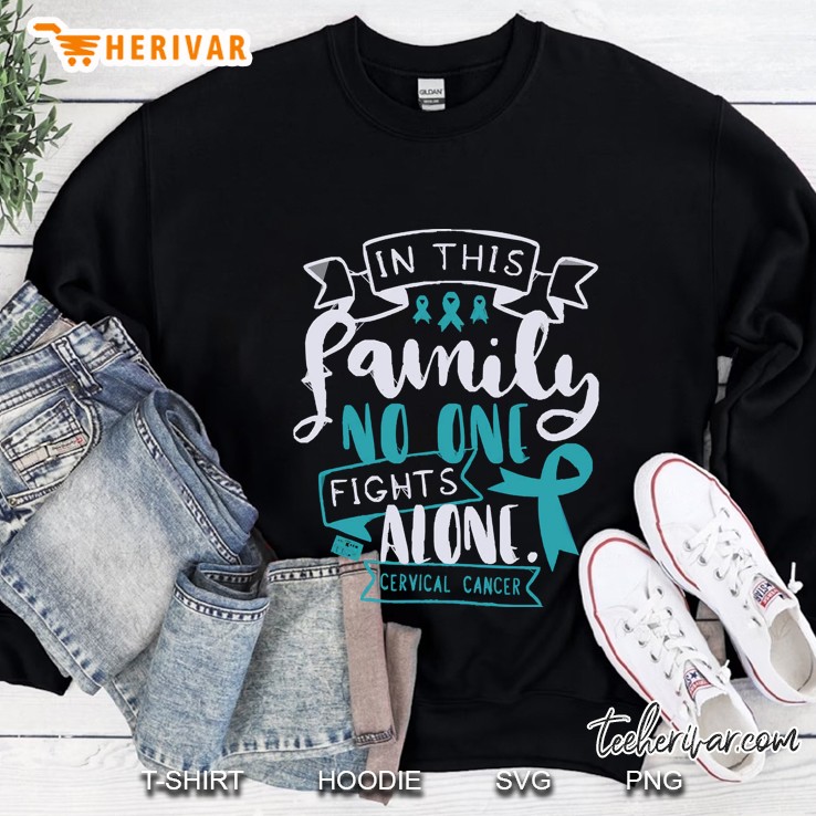 Cervical Cancer Awareness Hpv Family No Alone Quote Sweatshirt