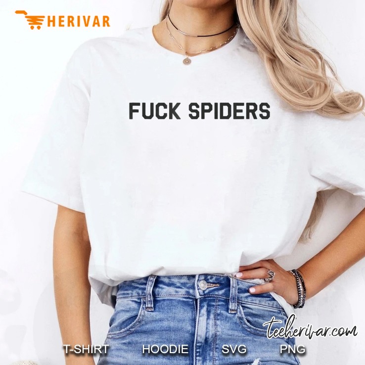 Arachnophobic Fear Hate Fuck Spiders Gift Men Women Ladies Tee