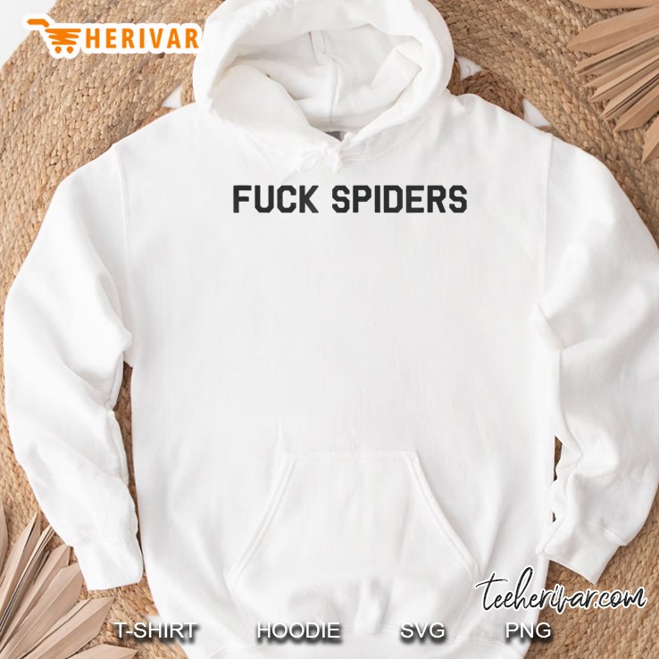Arachnophobic Fear Hate Fuck Spiders Gift Men Women Hoodie