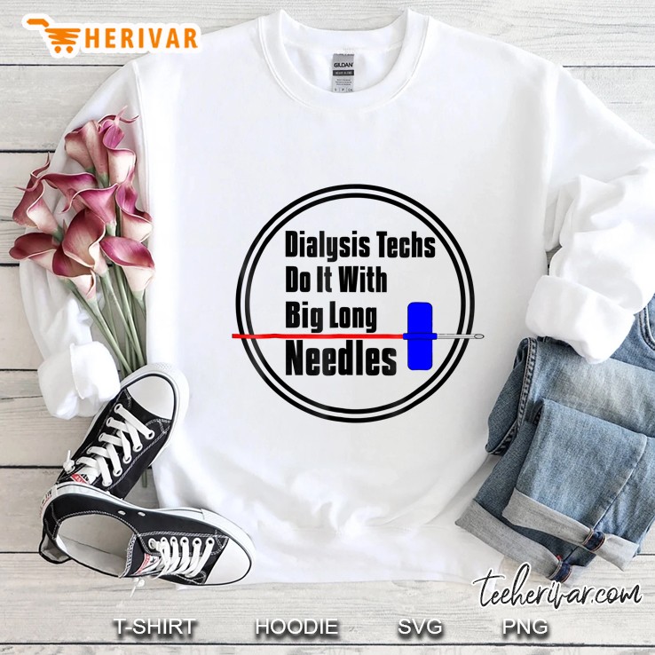 Dialysis Tech Big Long Needles Sweatshirt