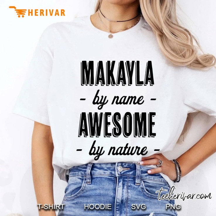 Makayla By Name - Awesome By Nature Funny And Cute Gift Ladies Tee
