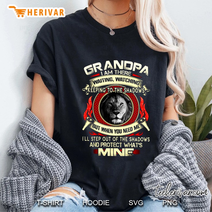 Grandpa I Am There Waiting Watching Keeping To The Shadows But When You Need Me Ladies Tee