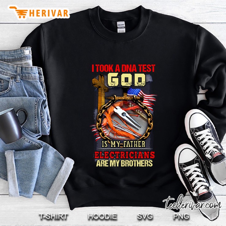 I Took A Dna Test God Is My Father Electricians Are My Brothers Sweatshirt
